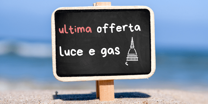 Al momento stai visualizzando Ultima Offerta Luce e Gas a Torino?